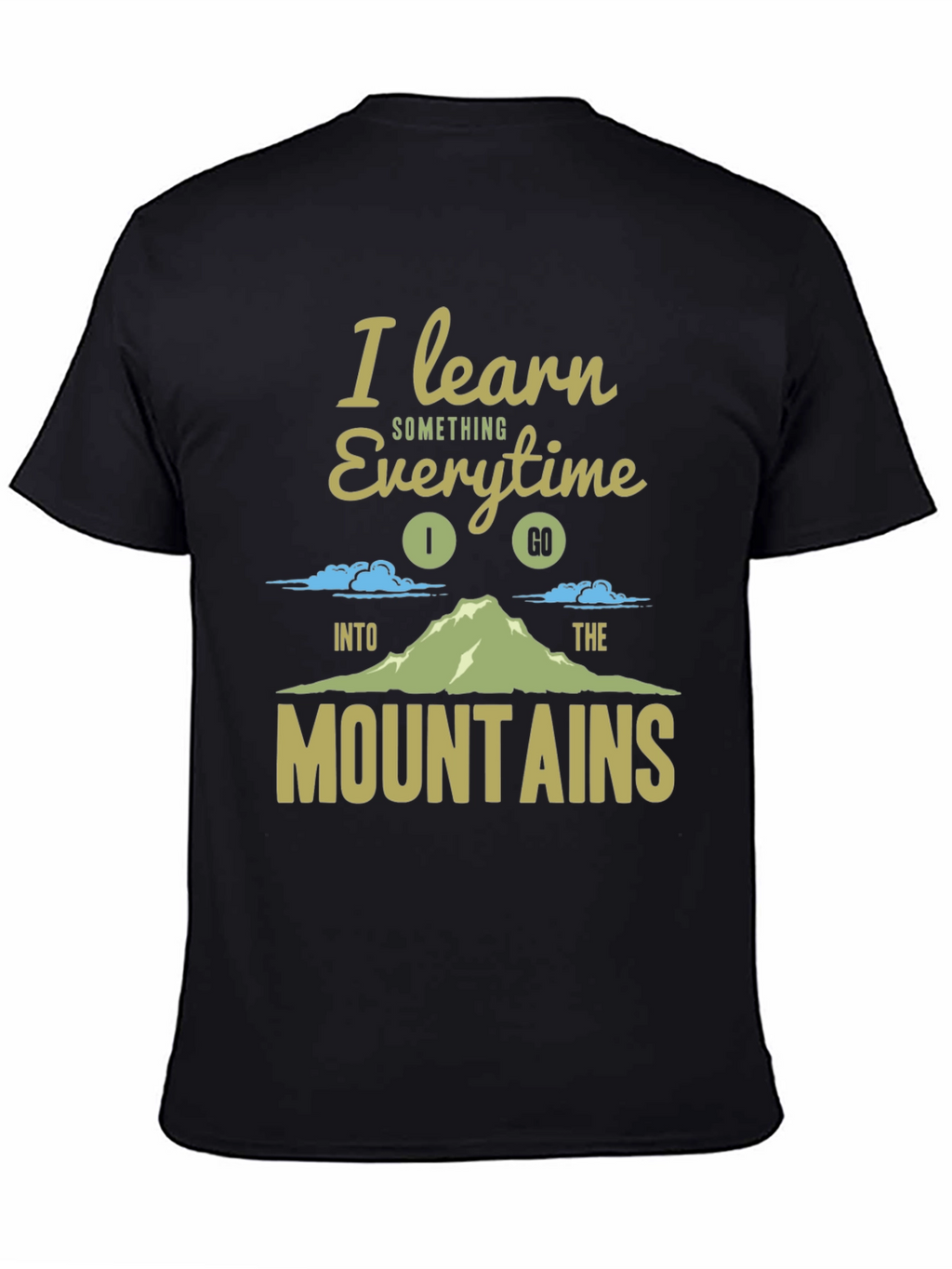 I Learn Something Every Time I Go T-Shirt