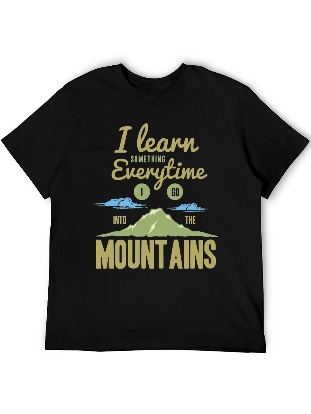 I Learn Something Every Time I Go T-Shirt