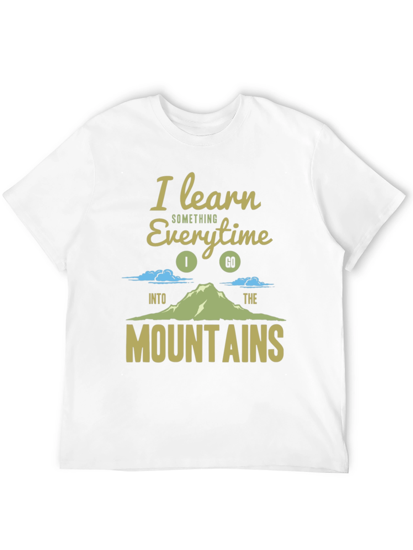 I Learn Something Every Time I Go T-Shirt