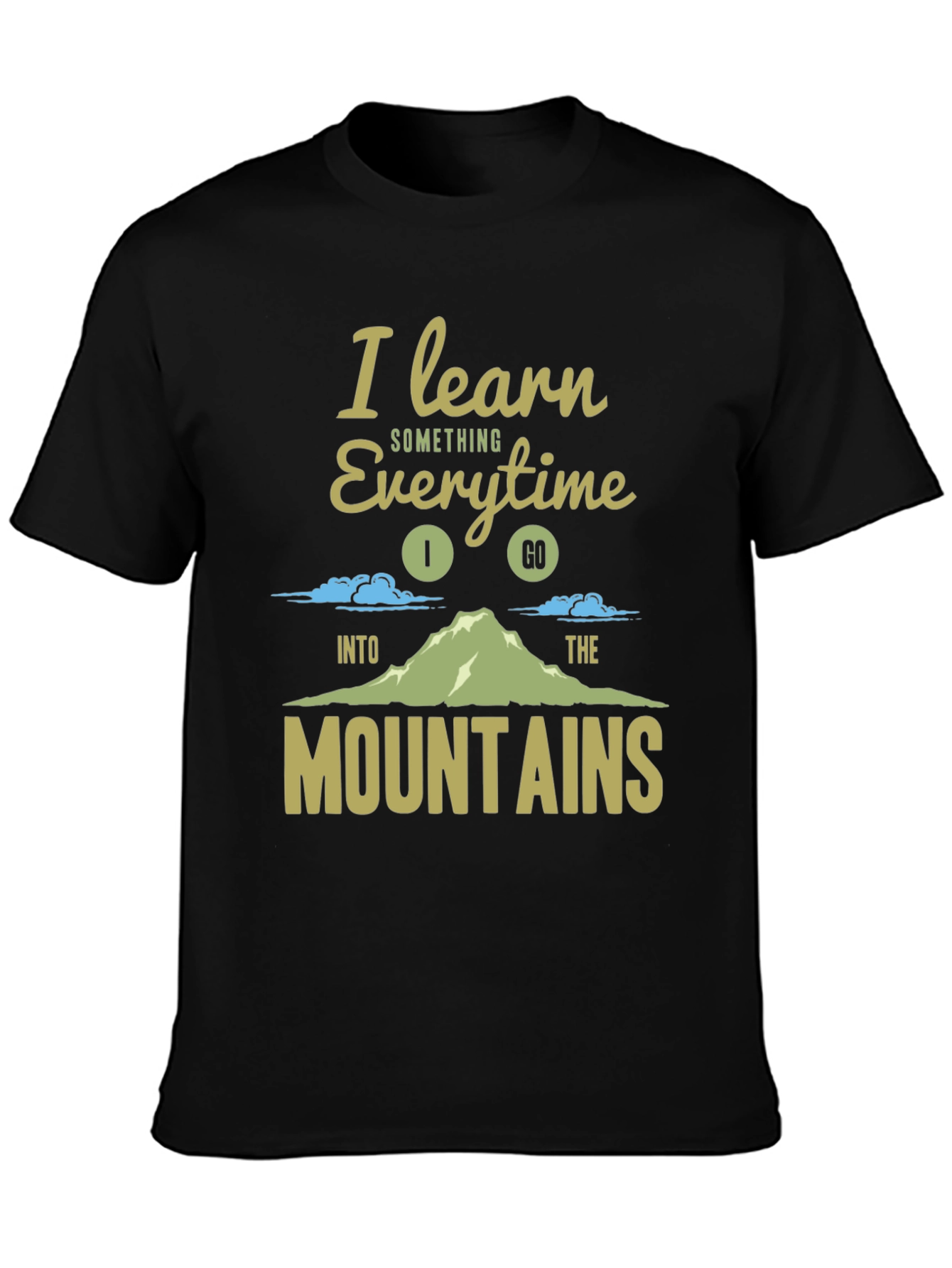 I Learn Something Every Time I Go T-Shirt