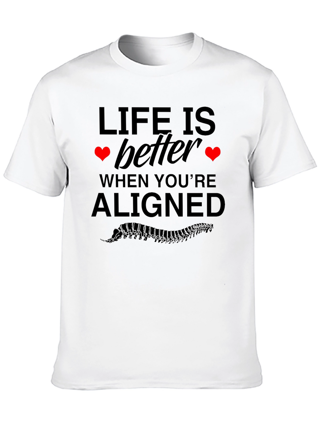 Life is Better Aligned T-Shirt