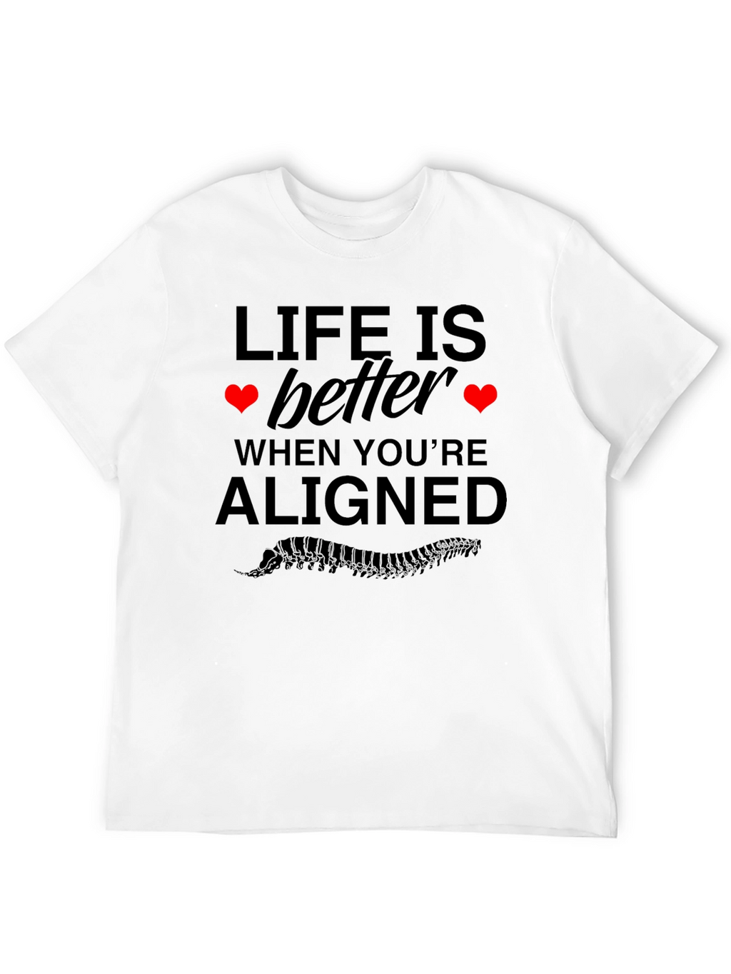 Life is Better Aligned T-Shirt