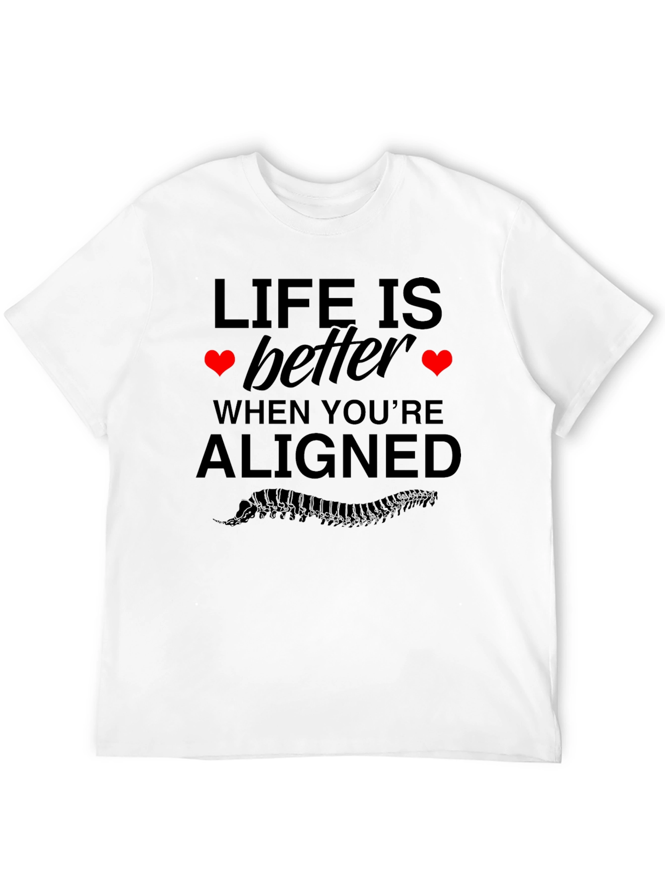 Life is Better Aligned T-Shirt