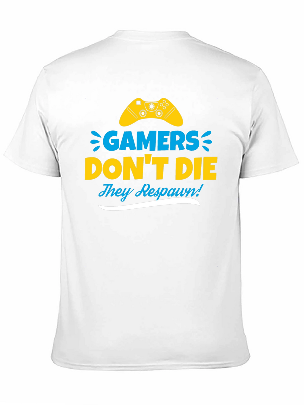 Gamers Dont Die They Respawn! Novelty T-Shirt