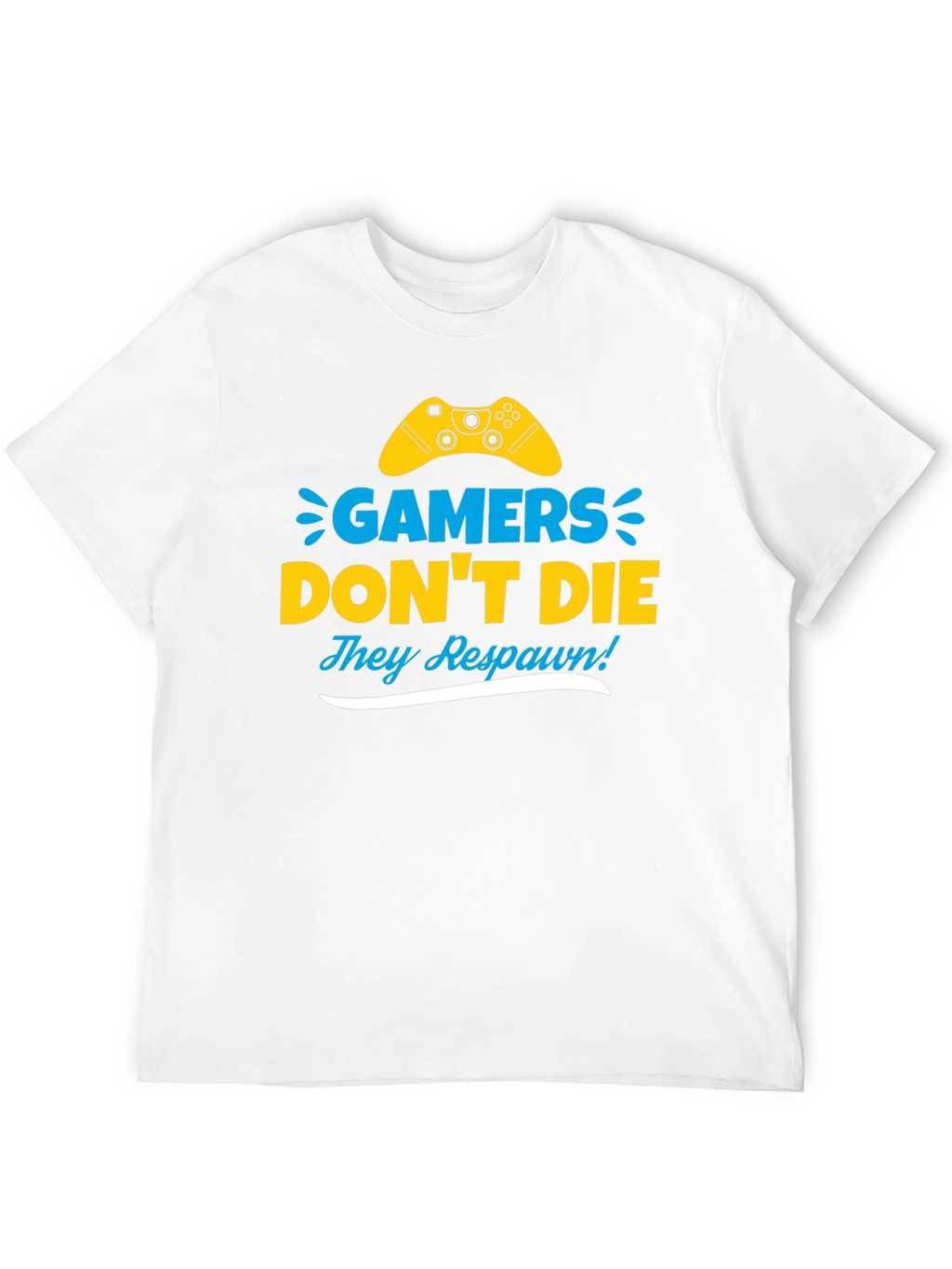 Gamers Dont Die They Respawn! Novelty T-Shirt