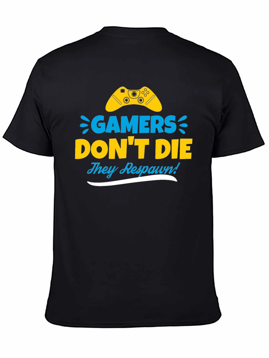 Gamers Dont Die They Respawn! Novelty T-Shirt