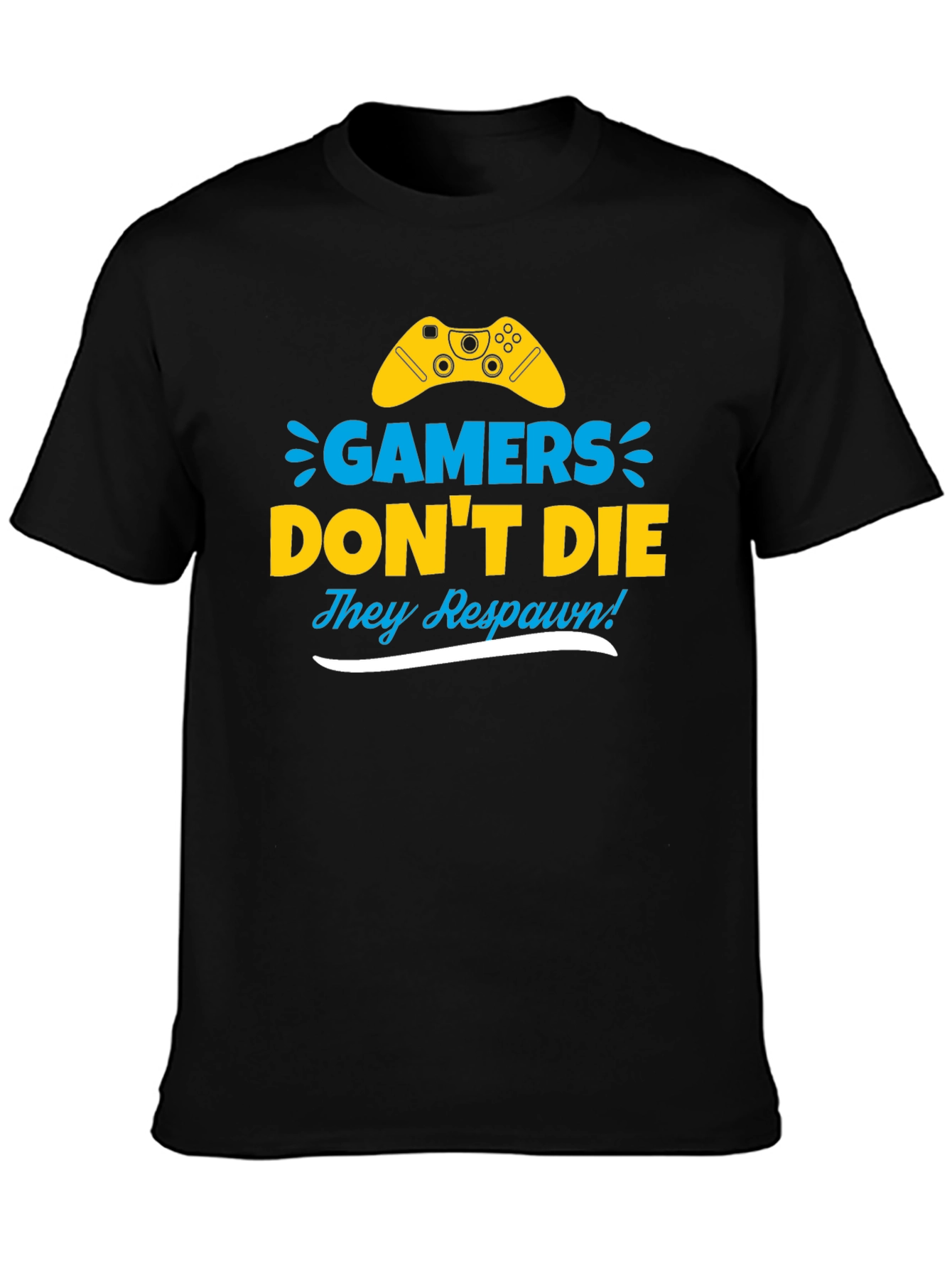 Gamers Dont Die They Respawn! Novelty T-Shirt