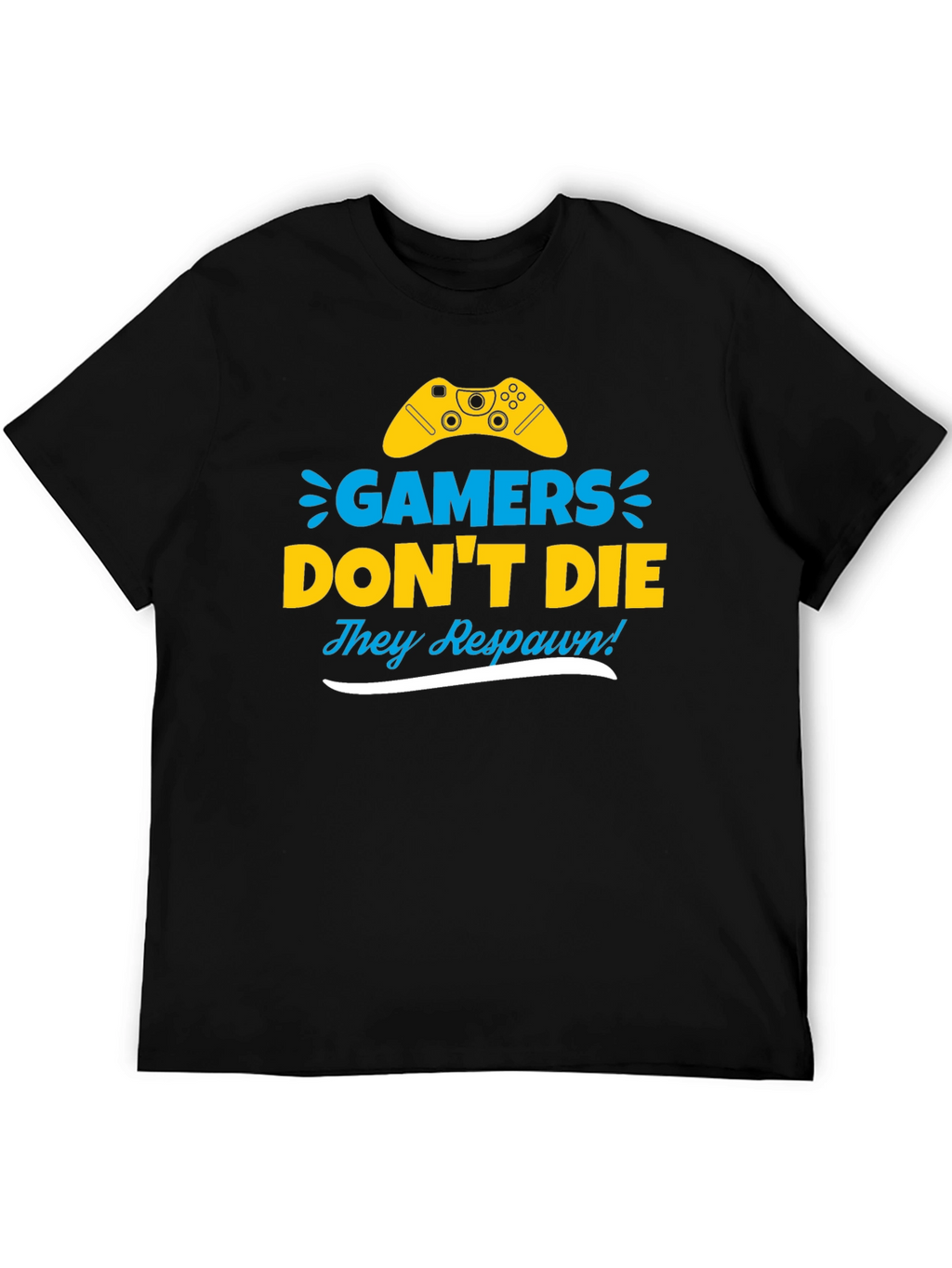 Gamers Dont Die They Respawn! Novelty T-Shirt