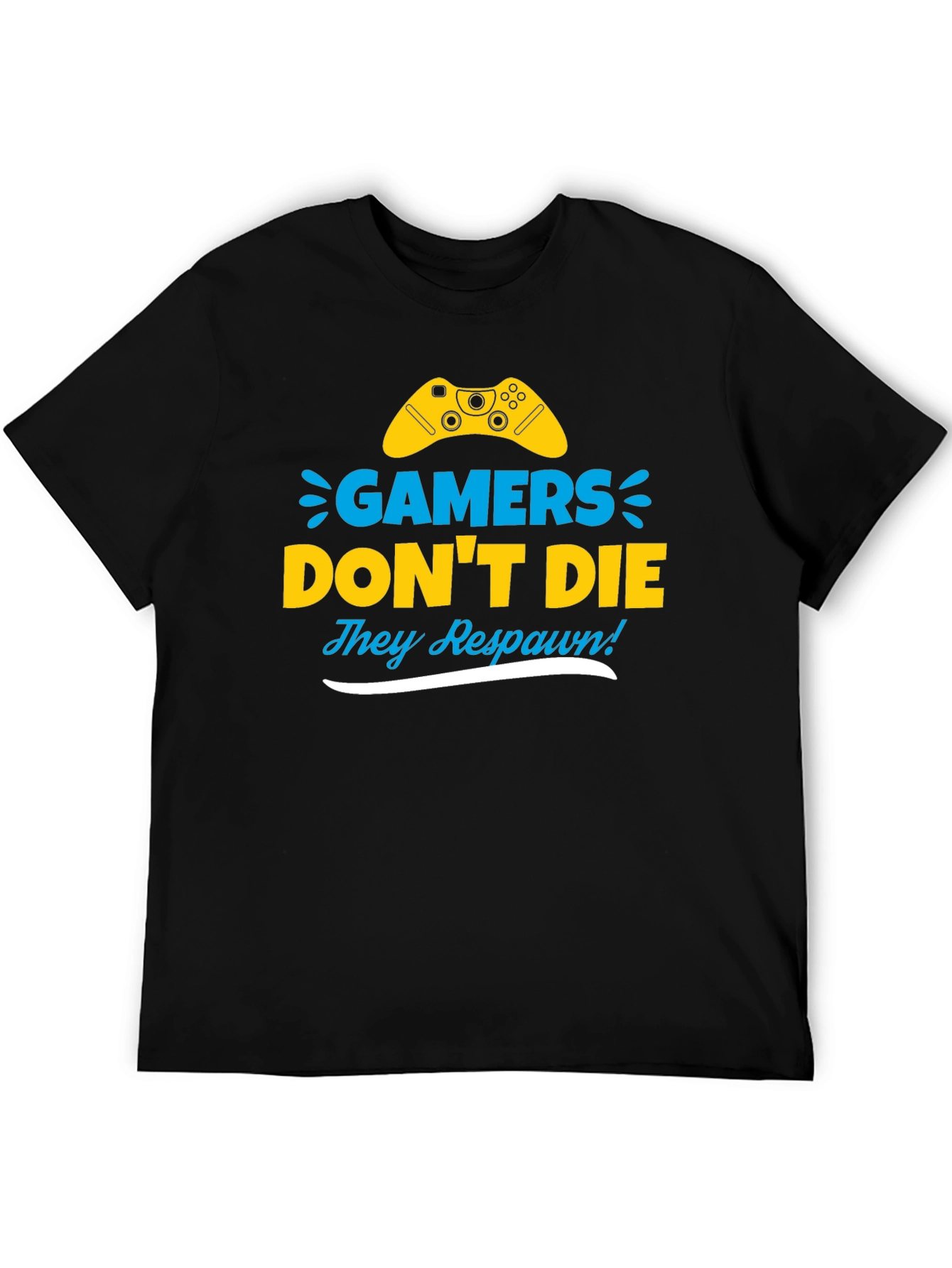 Gamers Dont Die They Respawn! Novelty T-Shirt
