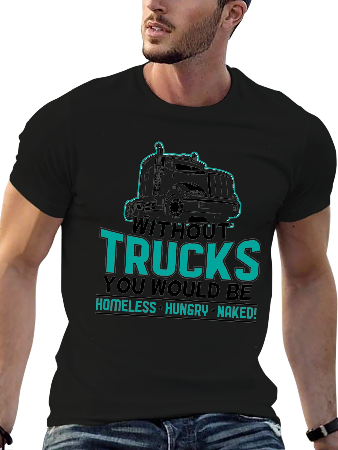 Without Trucks You Would Be Shirt