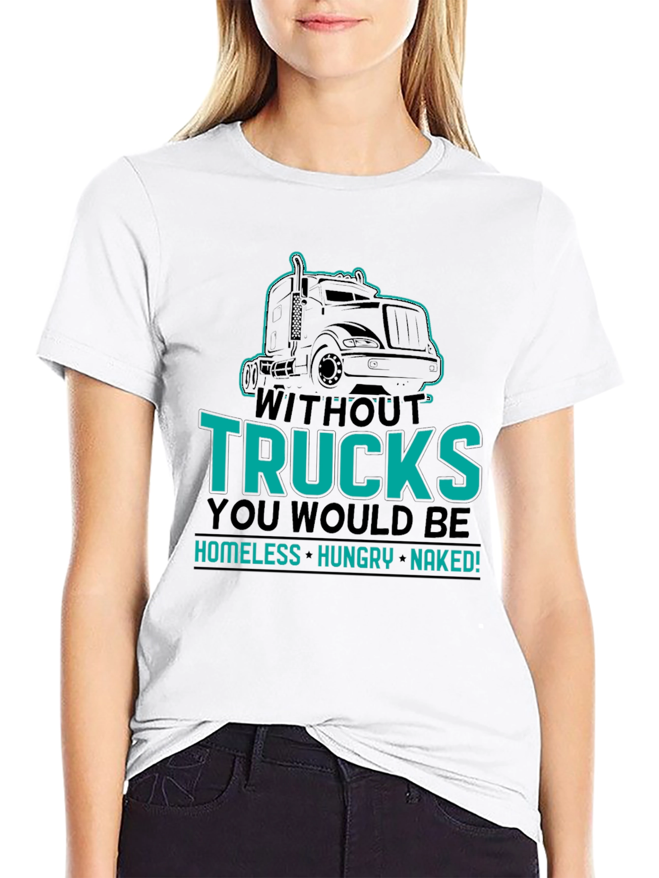 Without Trucks You Would Be Shirt