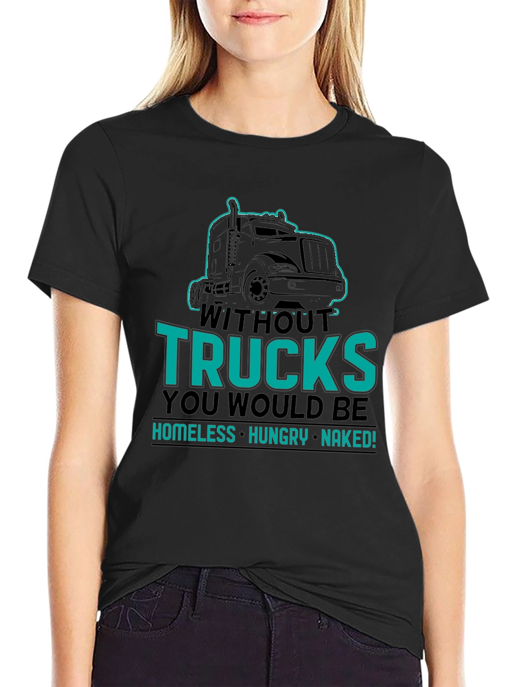 Without Trucks You Would Be Shirt