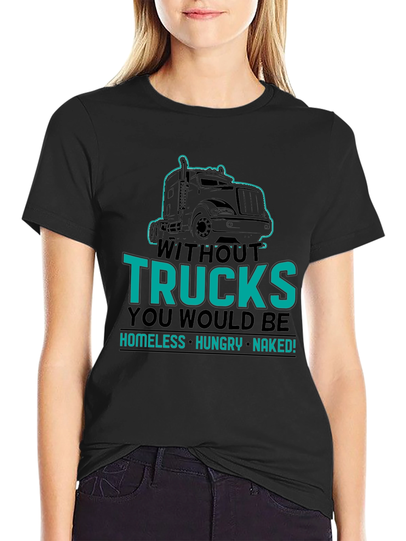 Without Trucks You Would Be Shirt