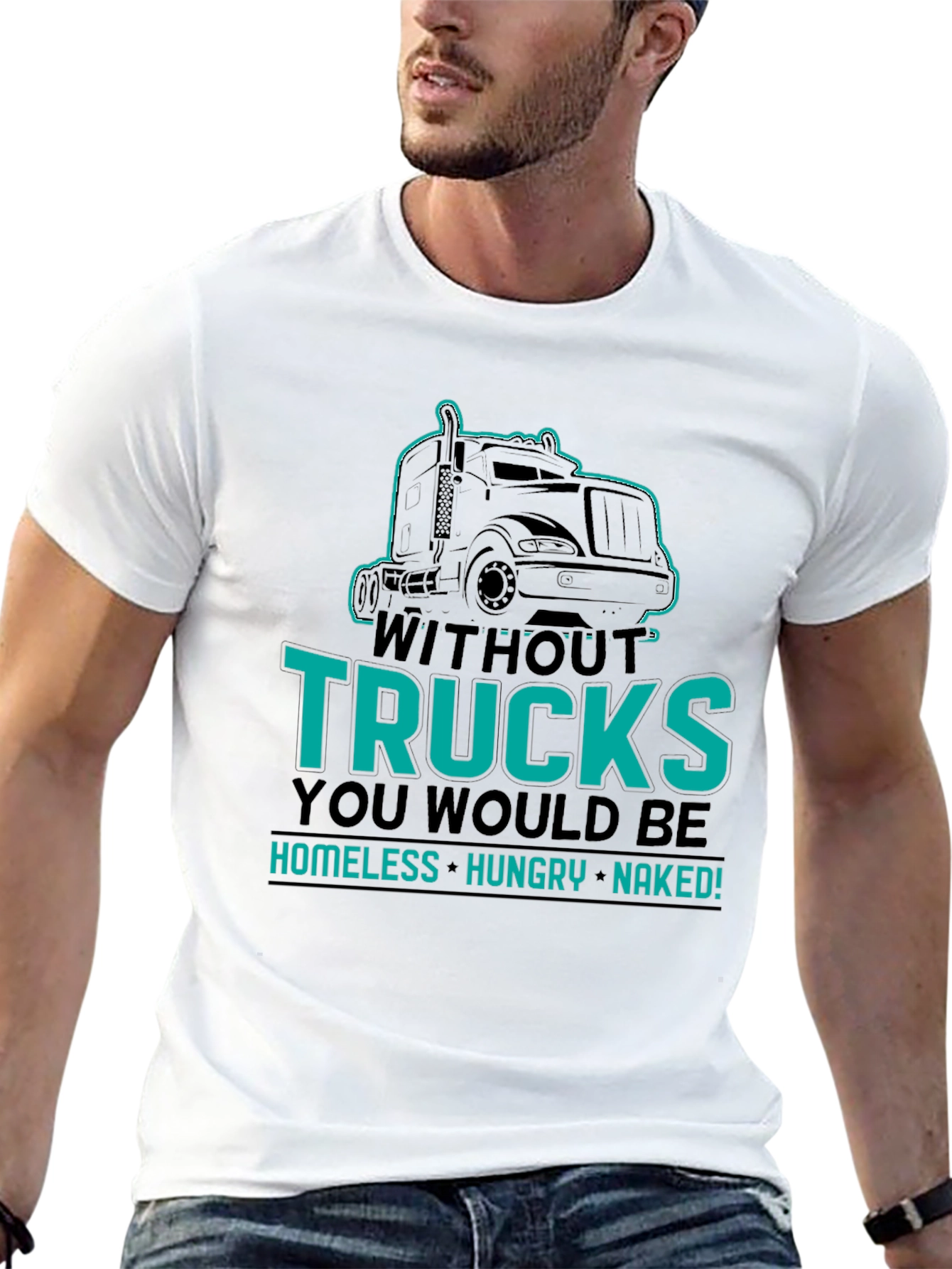 Without Trucks You Would Be Shirt