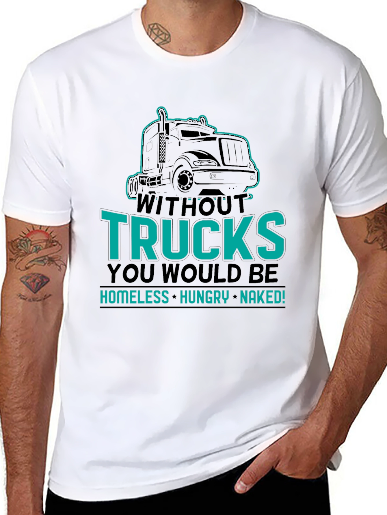 Without Trucks You Would Be Shirt