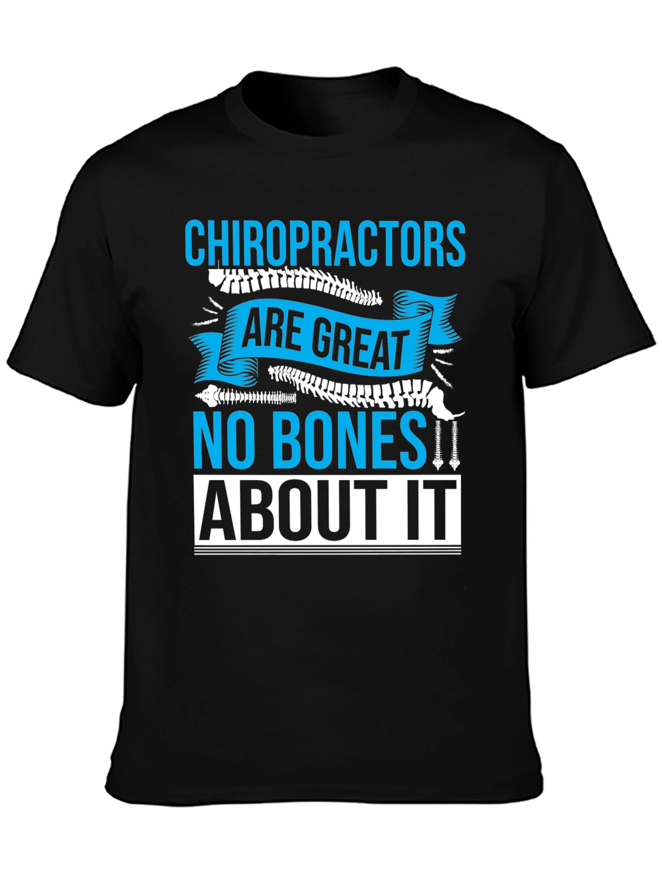 Chiropractor T-Shirt - No Bones About It! Funny Chiropractic Tee