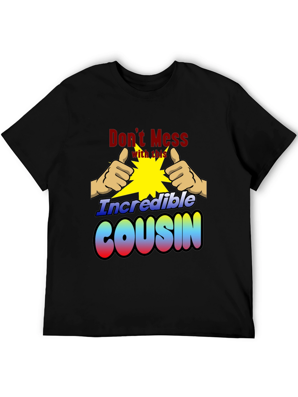 Incredible Cousin T-Shirt - Dont Mess With This!