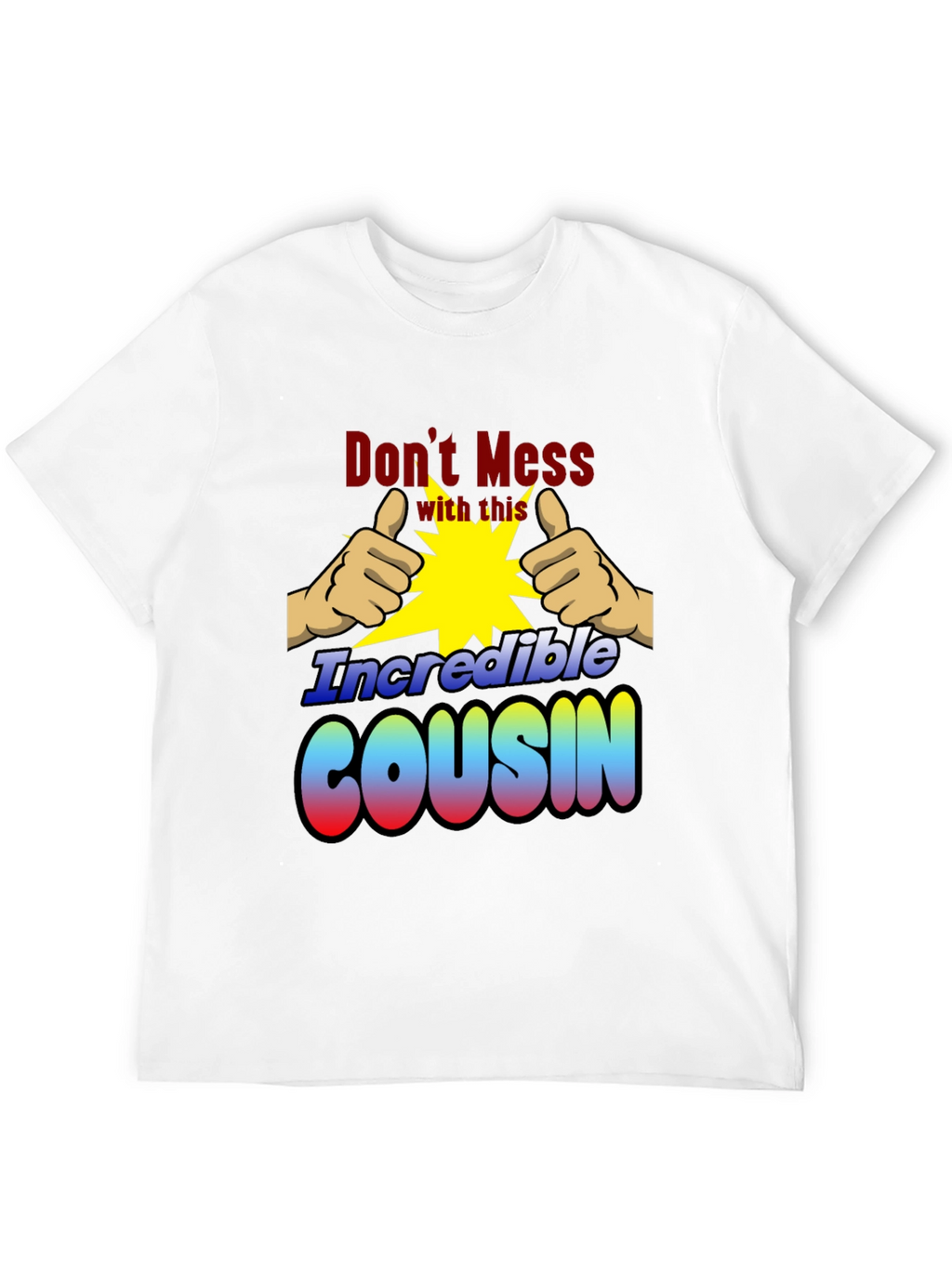Incredible Cousin T-Shirt - Dont Mess With This!