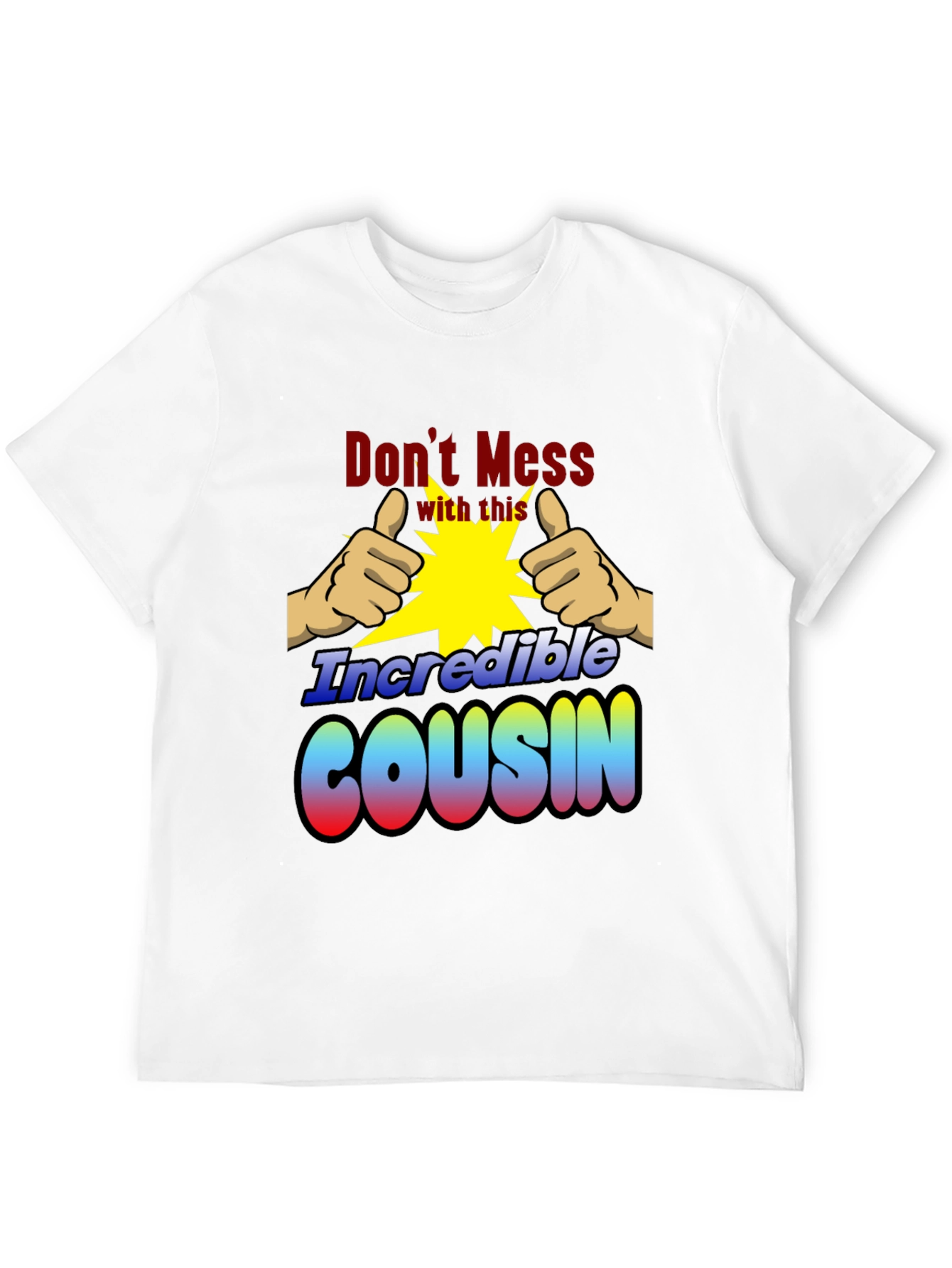 Incredible Cousin T-Shirt - Dont Mess With This!