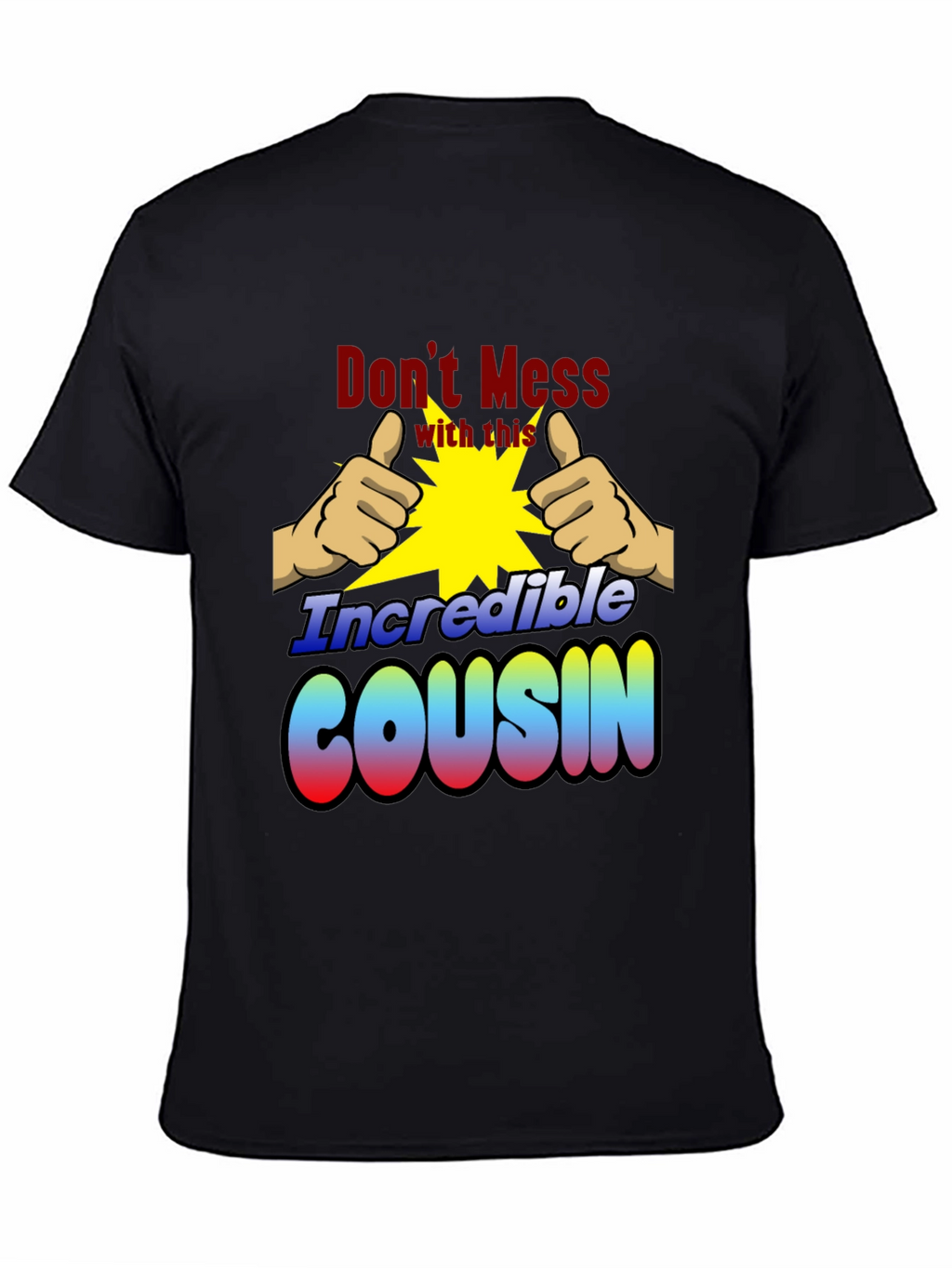 Incredible Cousin T-Shirt - Dont Mess With This!