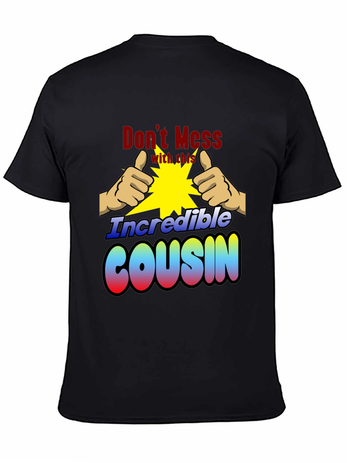 Incredible Cousin T-Shirt - Dont Mess With This!