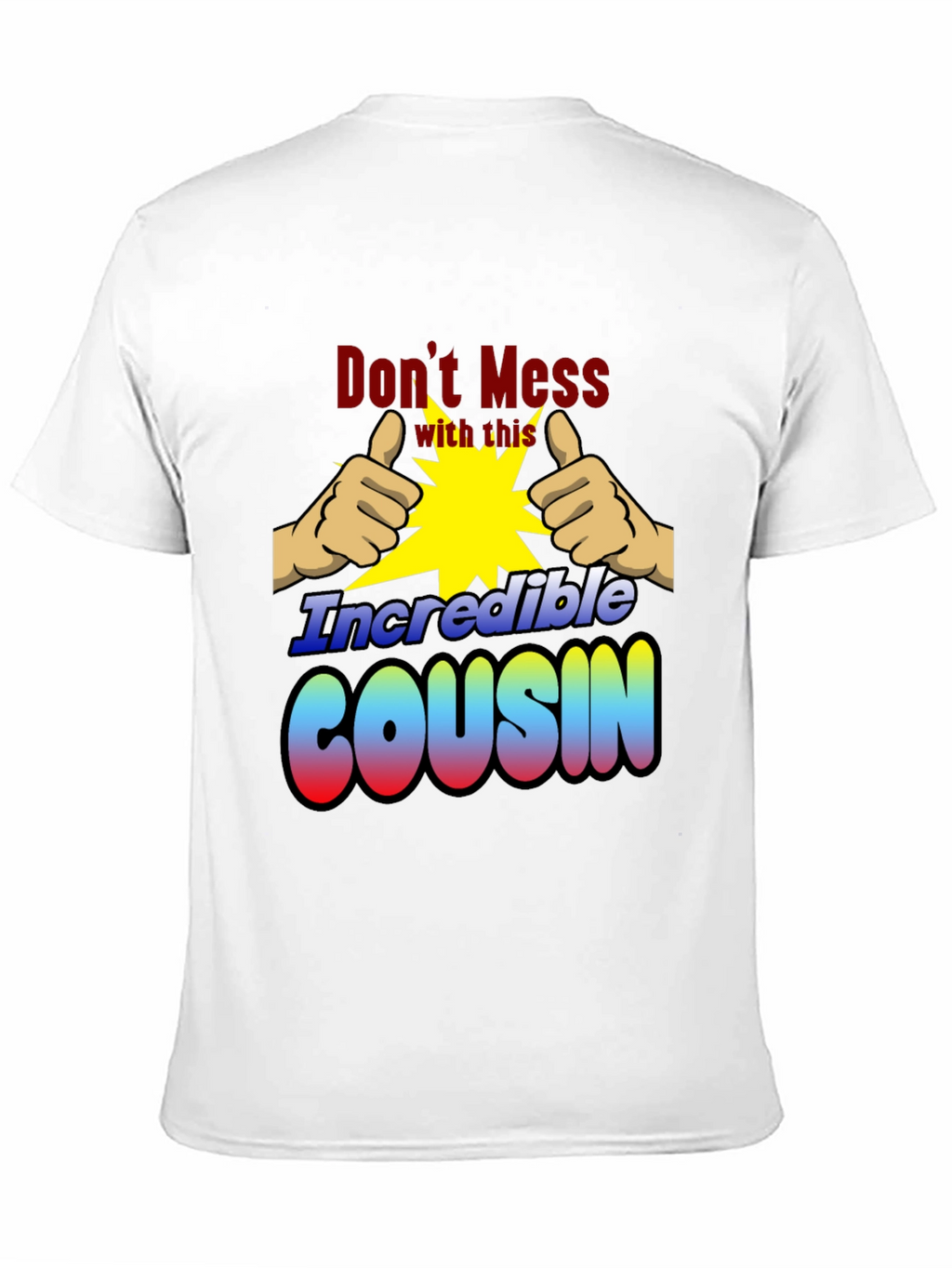 Incredible Cousin T-Shirt - Dont Mess With This!