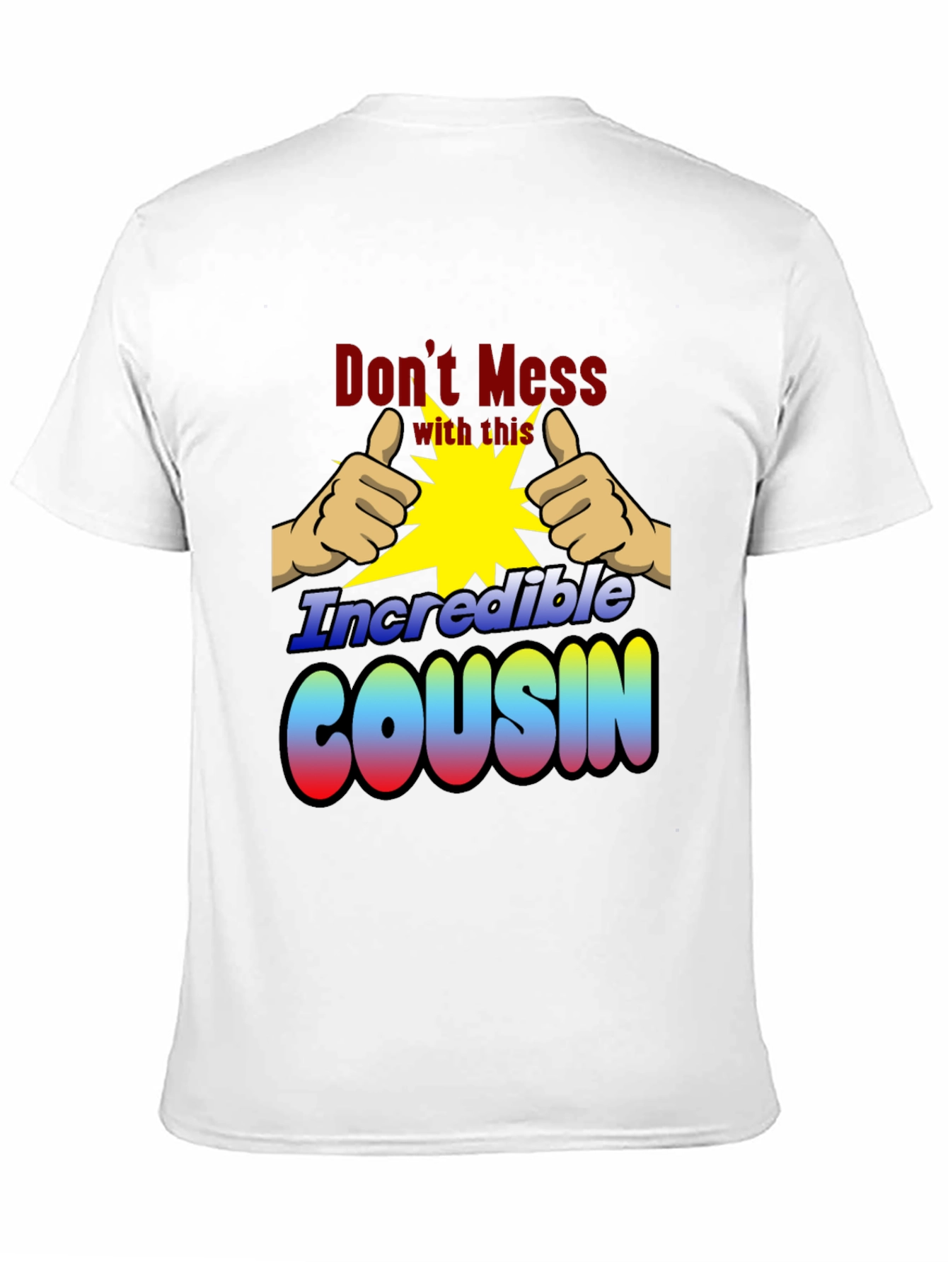 Incredible Cousin T-Shirt - Dont Mess With This!