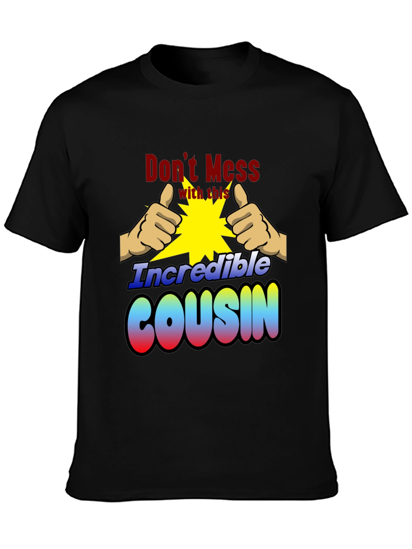 Incredible Cousin T-Shirt - Dont Mess With This!