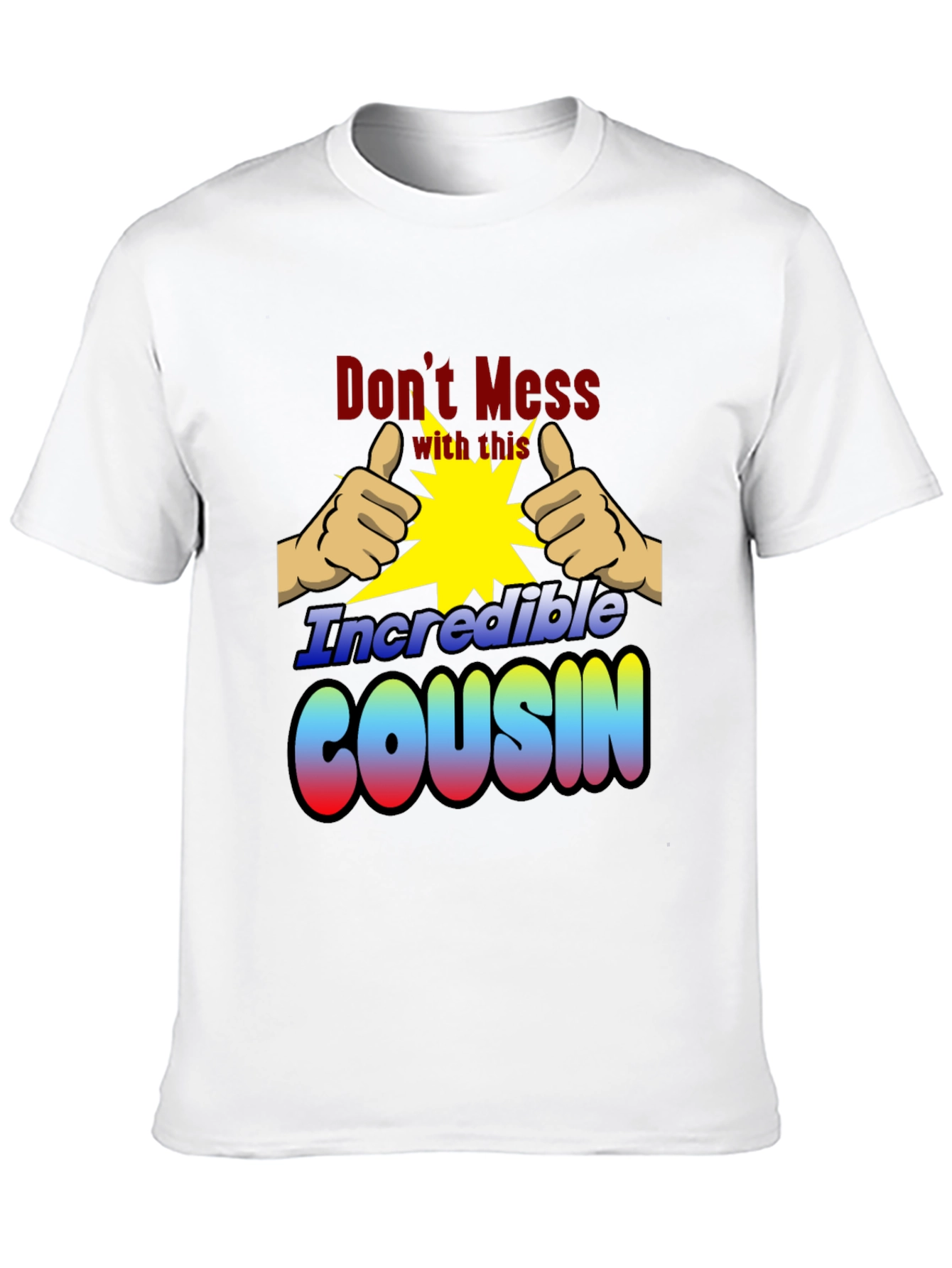 Incredible Cousin T-Shirt - Dont Mess With This!