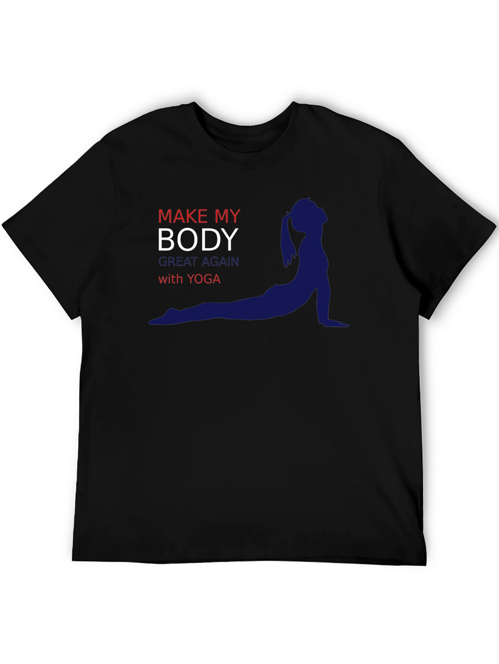 Yoga T-Shirt: Make My Body Great Again