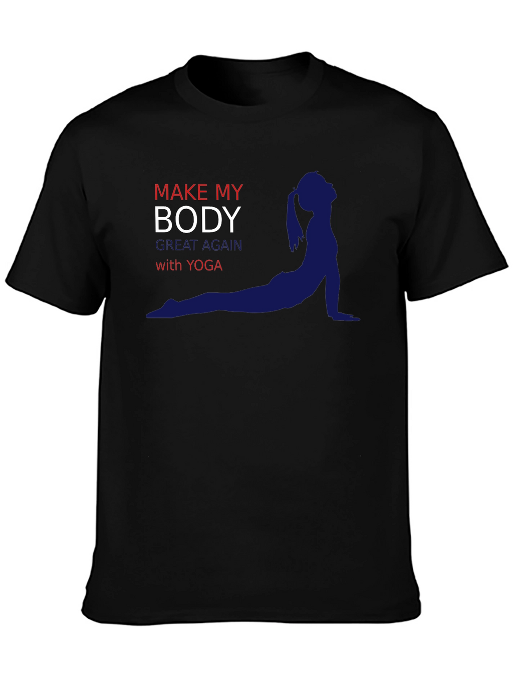 Yoga T-Shirt: Make My Body Great Again