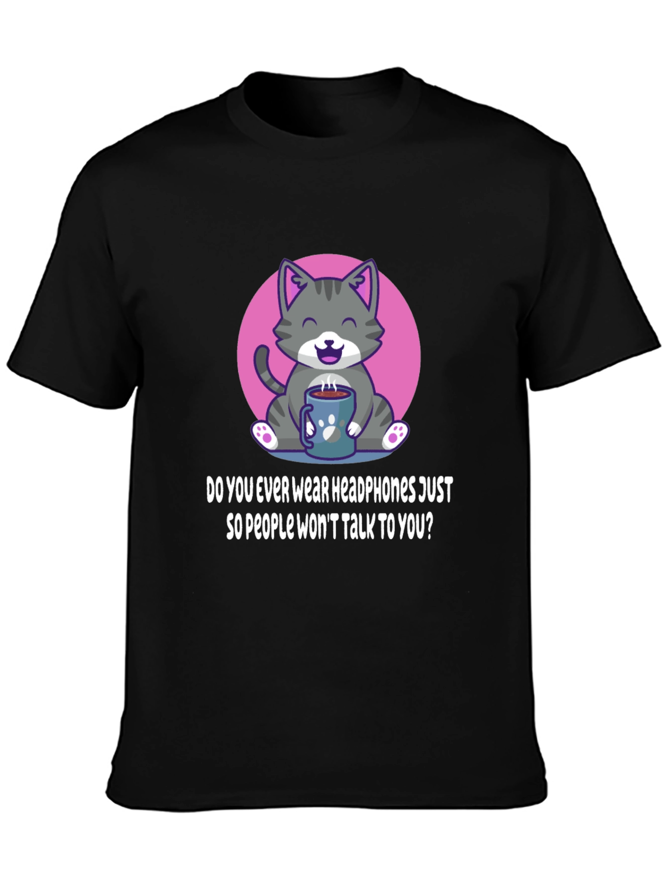Cat & Coffee T-Shirt: Headphones Just So People Wont Talk?