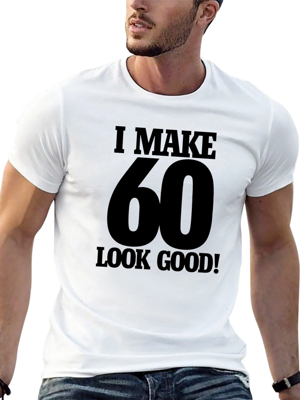 I Make 60 Look Good T-Shirt