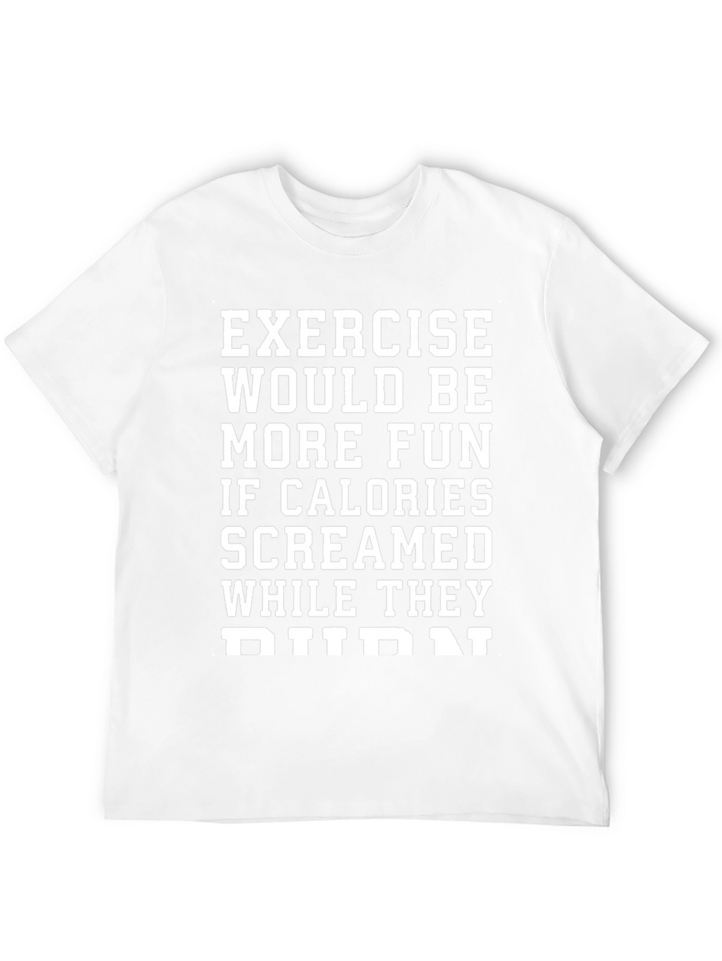 Funny Exercise Calorie Burn Graphic T-Shirt