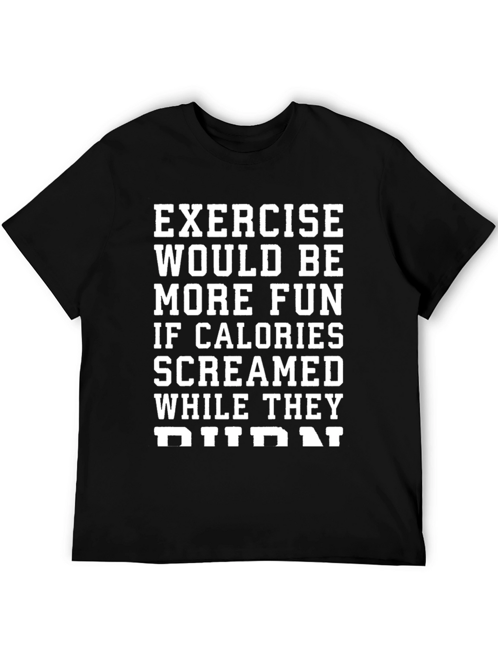 Funny Exercise Calorie Burn Graphic T-Shirt
