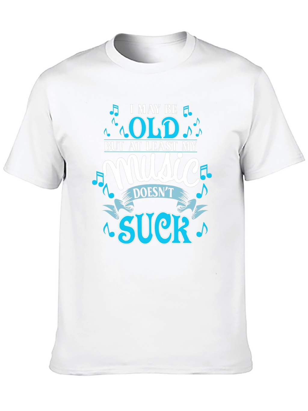 Funny Music Lover T-Shirt - I May Be Old