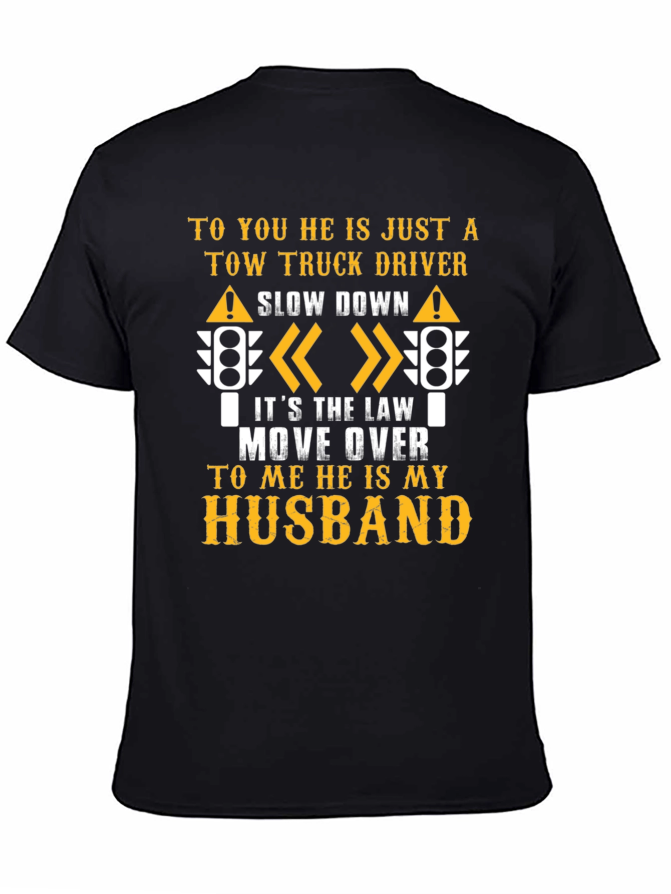 Tow Truck Driver Husband T-Shirt - Show Your Support!