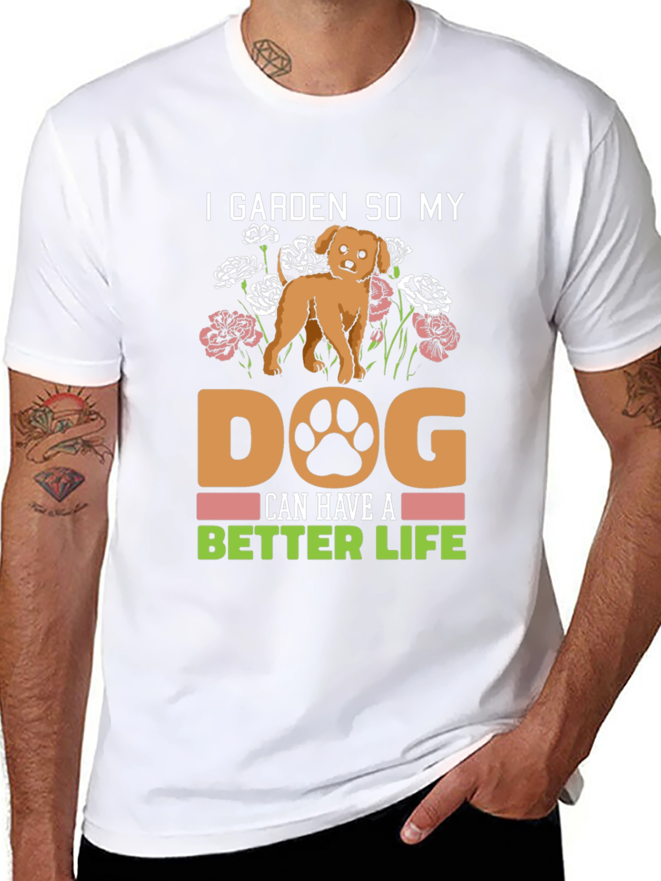 I Garden So My Dog Can Have A Better Life T-Shirt