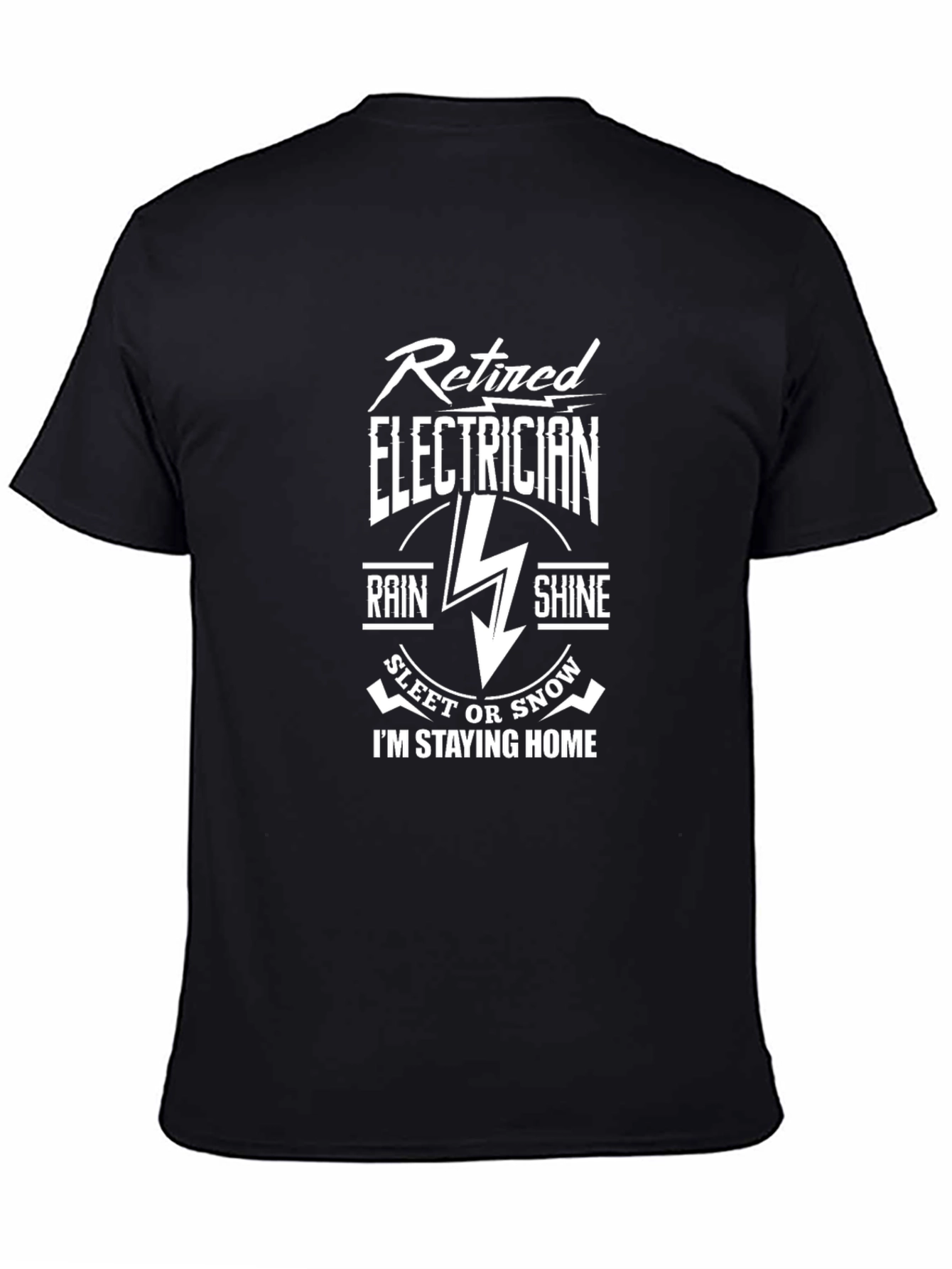Retired Electrician T-Shirt - Stay Home in Any Weather