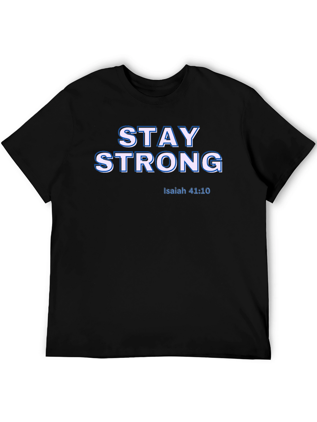 Stay Strong Isaiah 41:10 Christian T-Shirt