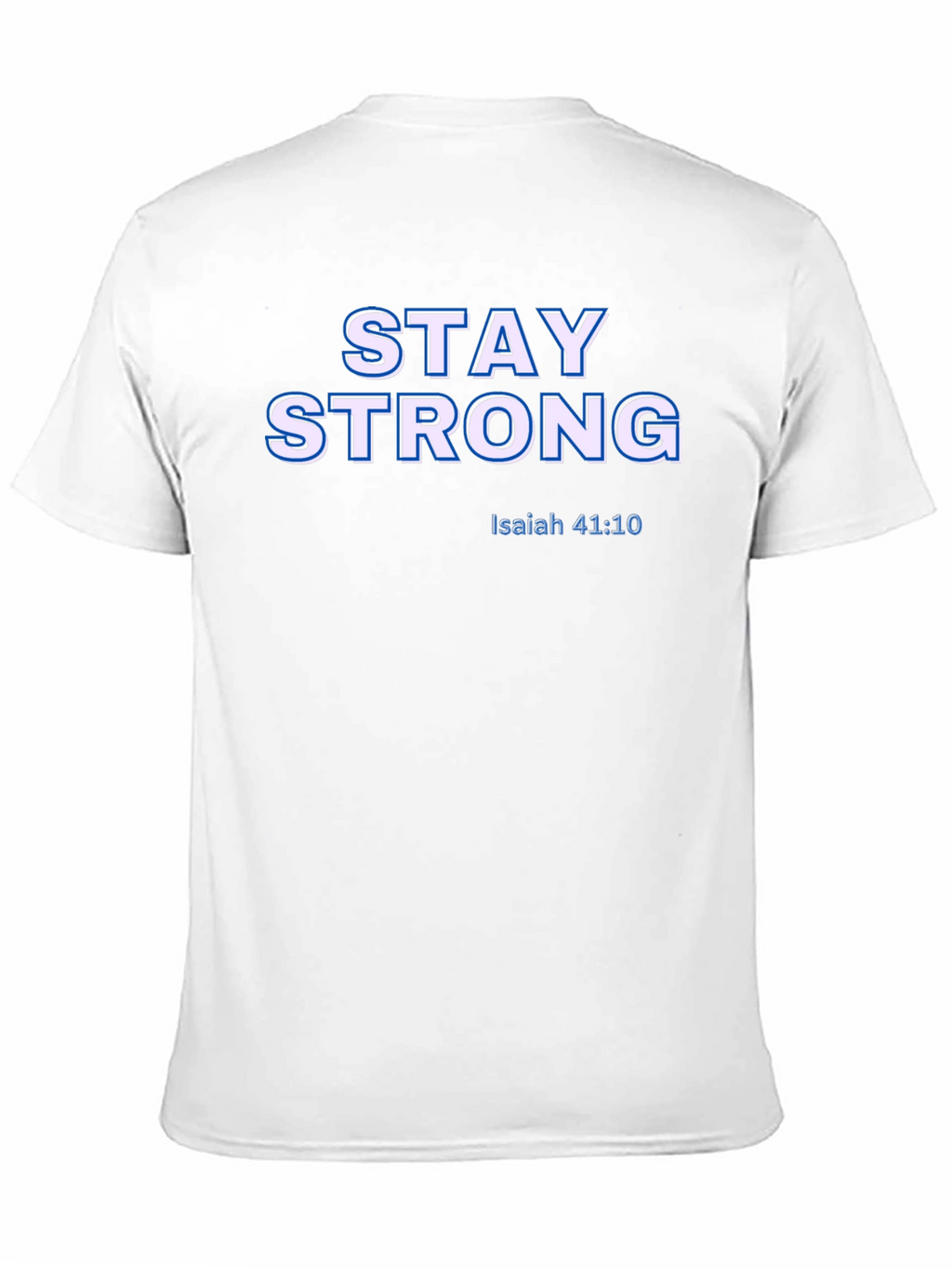 Stay Strong Isaiah 41:10 Christian T-Shirt