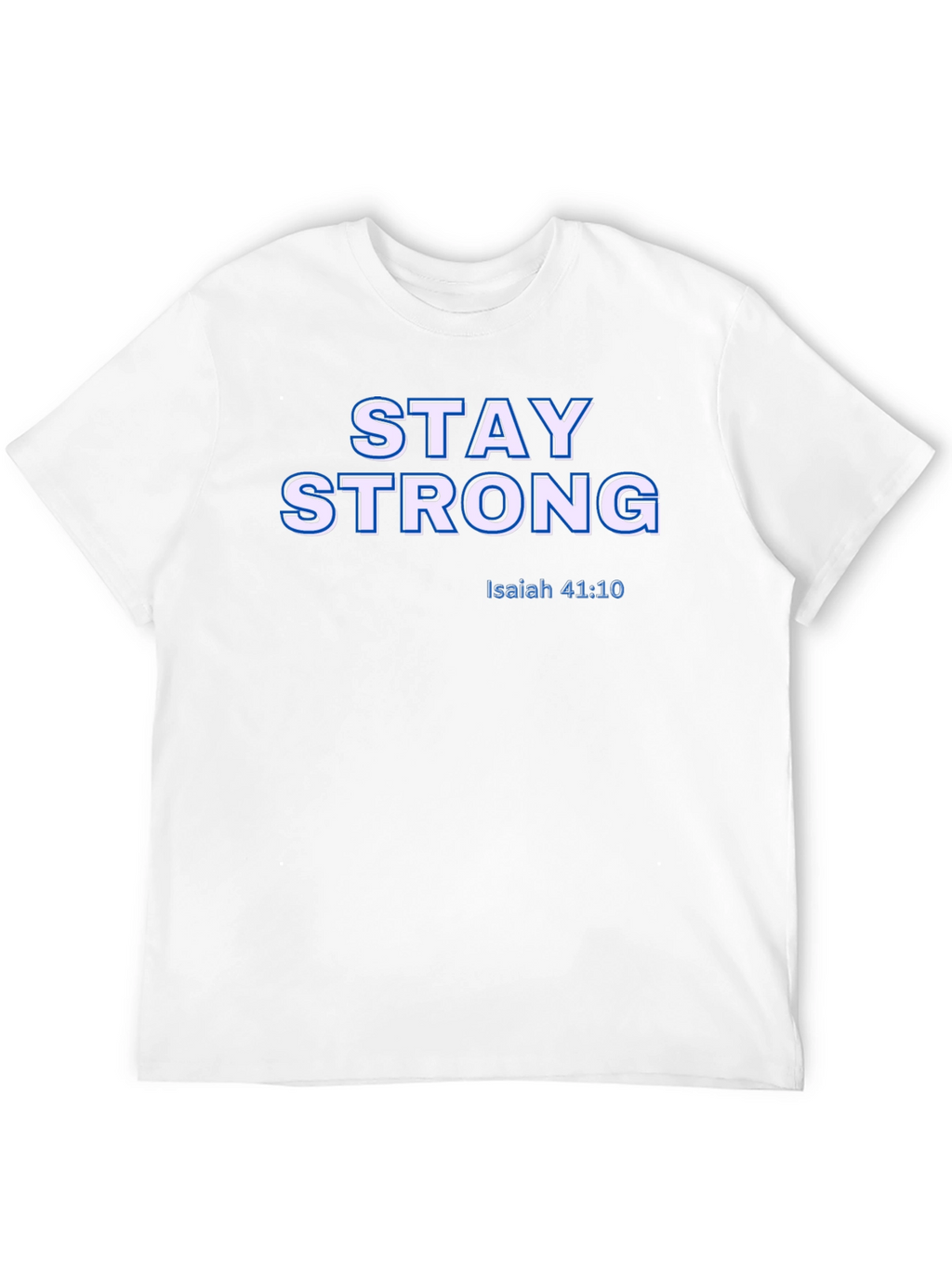 Stay Strong Isaiah 41:10 Christian T-Shirt