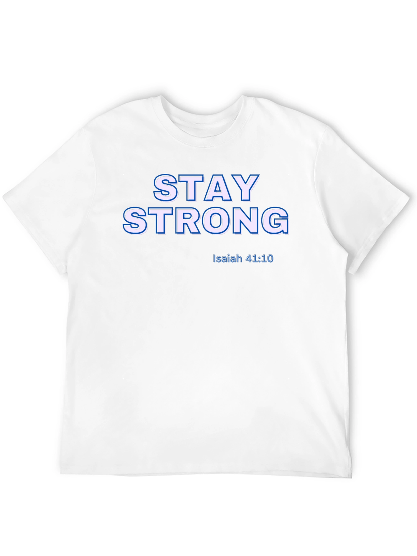 Stay Strong Isaiah 41:10 Christian T-Shirt