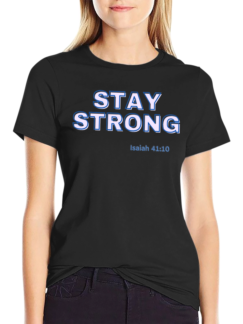 Stay Strong Isaiah 41:10 Christian T-Shirt