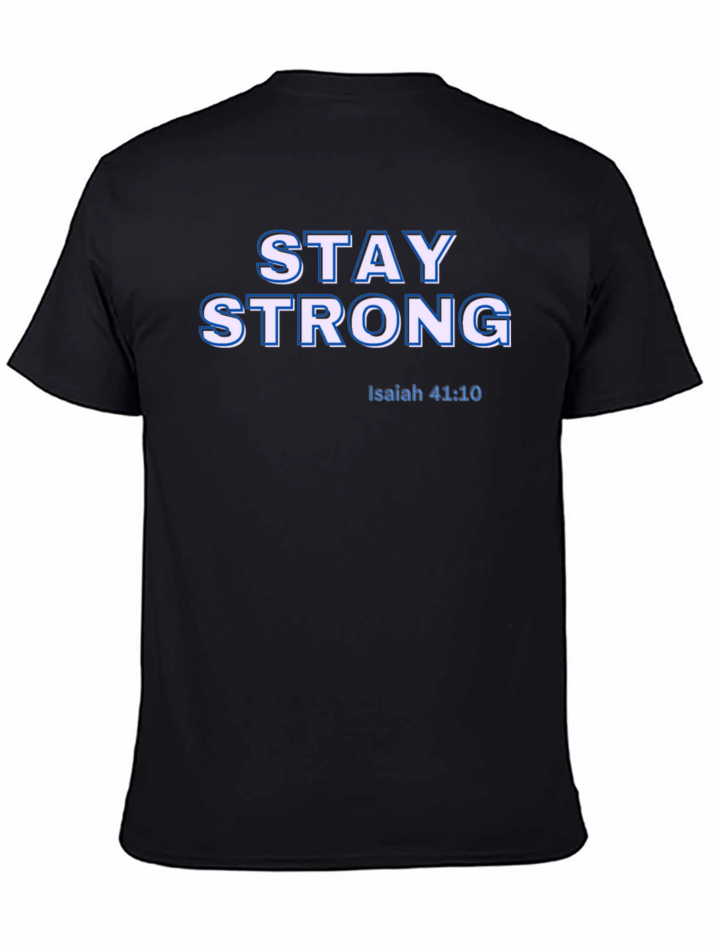 Stay Strong Isaiah 41:10 Christian T-Shirt