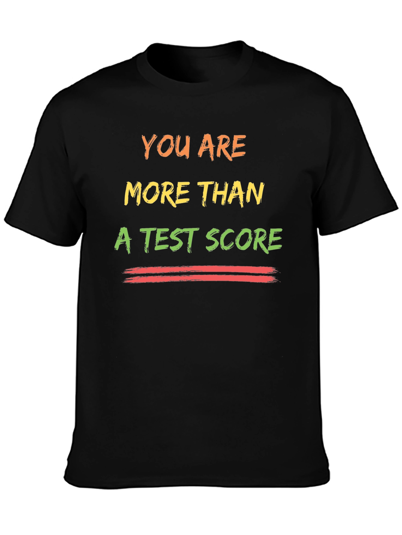 You Are More Than A Test Score T-Shirt