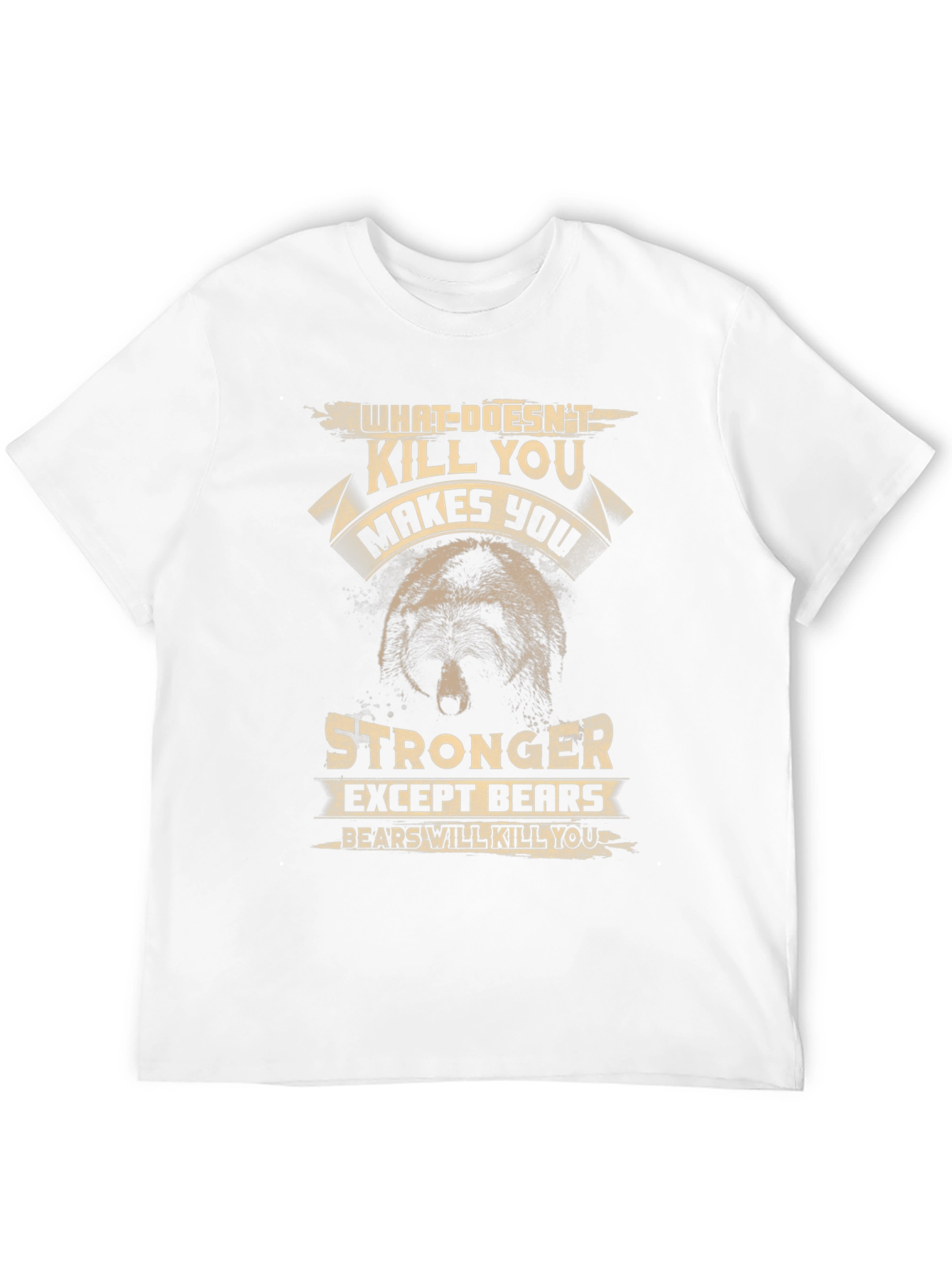 Bear Graphic T-Shirt: What Doesnt Kill You...