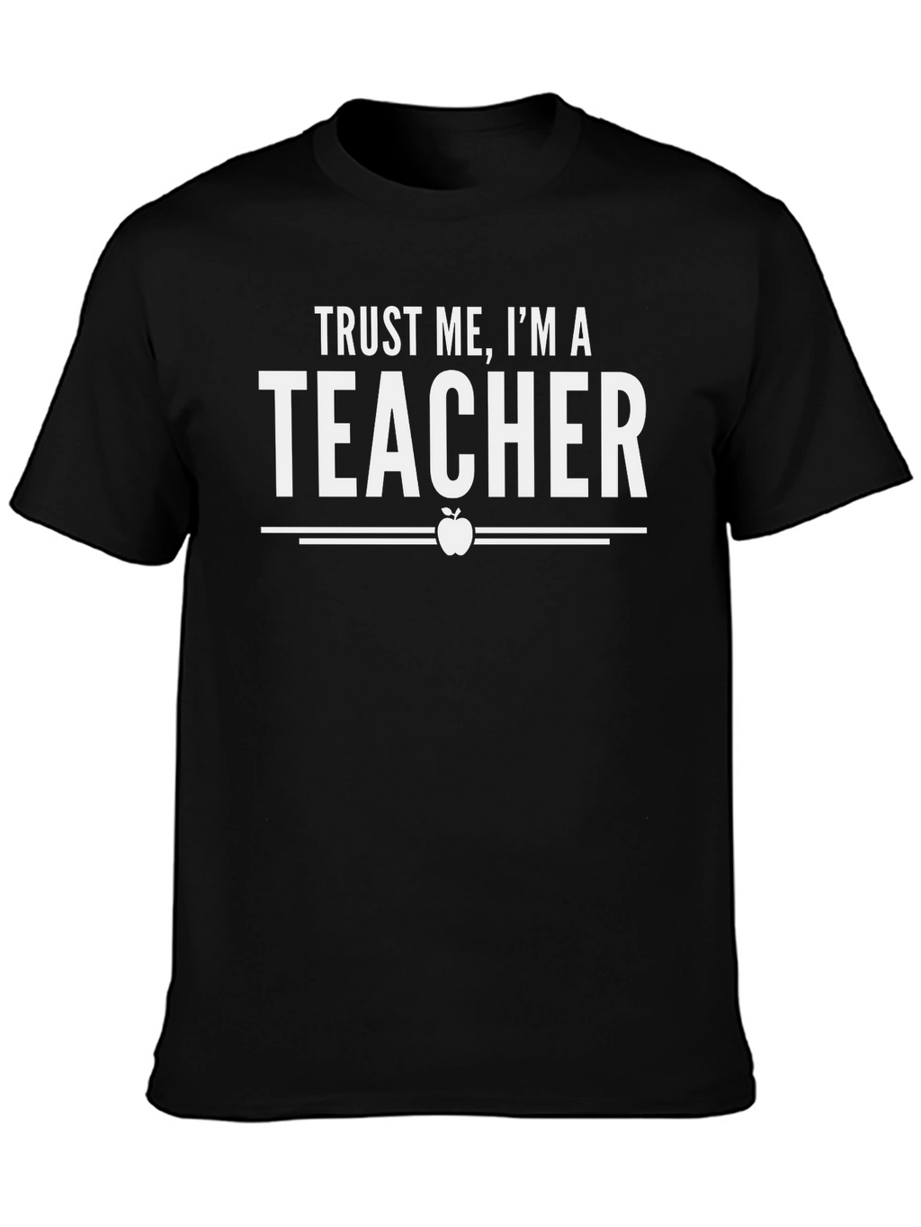 Trust Me Im A Teacher Graphic T-Shirt