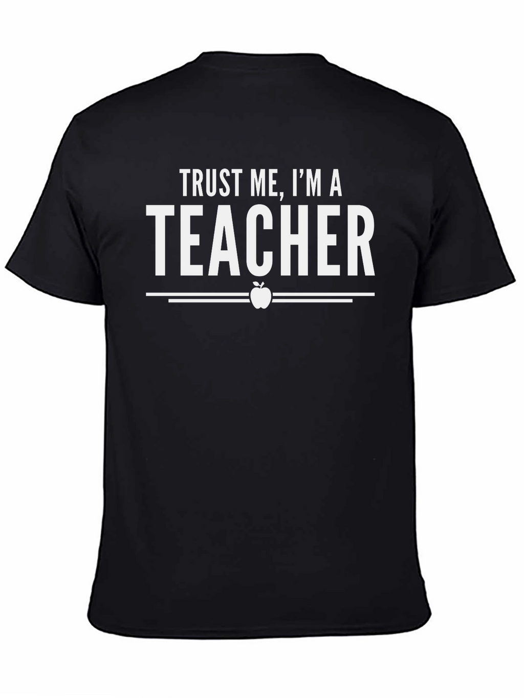 Trust Me Im A Teacher Graphic T-Shirt
