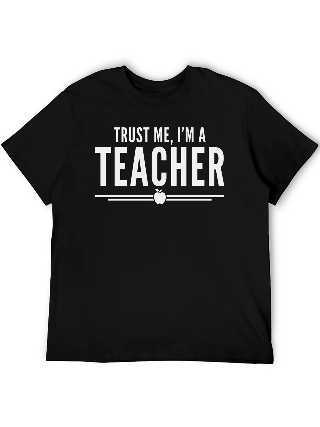 Trust Me Im A Teacher Graphic T-Shirt